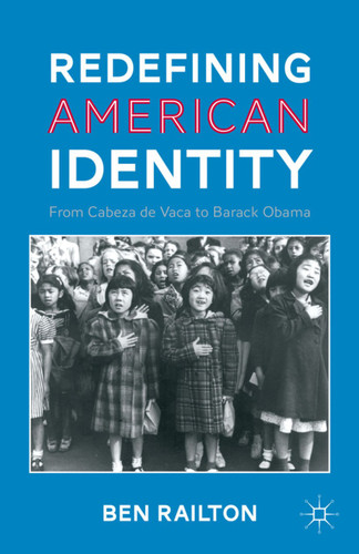 Redefining American Identity: From Cabeza de Vaca to Barack Obama book cover by B. Railton