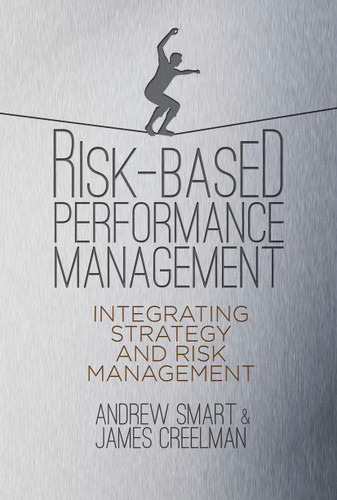 Risk-Based Performance Management: Integrating Strategy and Risk Management book cover by A. Smart, J. Creelman