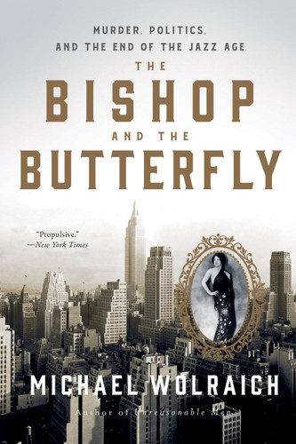 The Bishop and the Butterfly: Murder, Politics, and the End of the Jazz Age book cover by Michael Wolraich