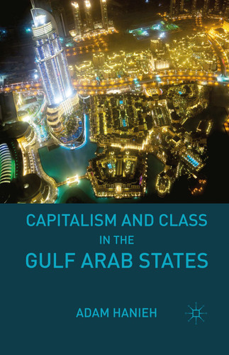 Capitalism and Class in the Gulf Arab States book cover by Adam Hanieh