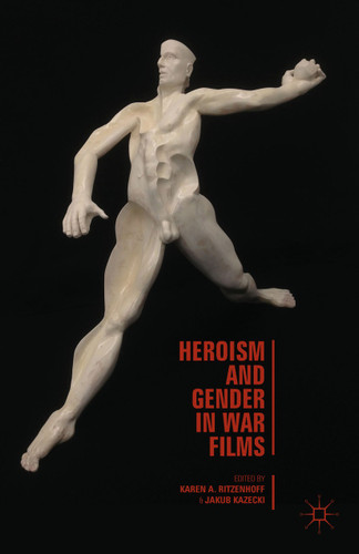 Heroism and Gender in War Films book cover by Karen A. Ritzenhoff