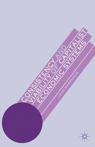 Consistency and Viability of Capitalist Economic Systems book cover by J. Marangos