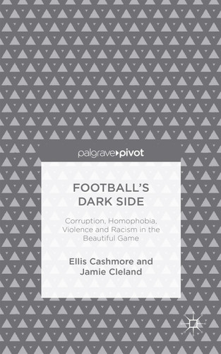 Football's Dark Side: Corruption, Homophobia, Violence and Racism in the Beautiful Game book cover by Ellis Cashmore, J. Cleland