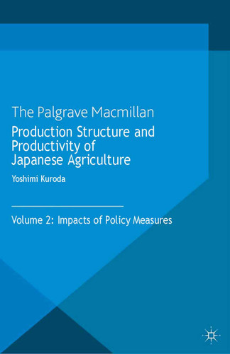 Production Structure and Productivity of Japanese Agriculture: Volume 2: Impacts of Policy Measures book cover by Y. Kuroda