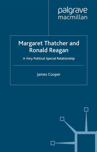 Margaret Thatcher and Ronald Reagan: A Very Political Special Relationship book cover by J. Cooper