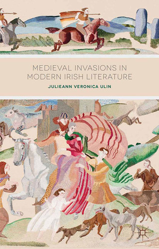 Medieval Invasions in Modern Irish Literature book cover by J. Ulin