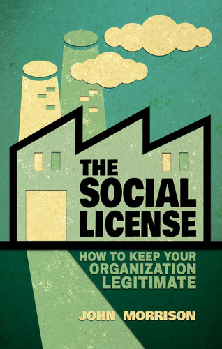 The Social License: How to Keep Your Organization Legitimate book cover by John Morrison