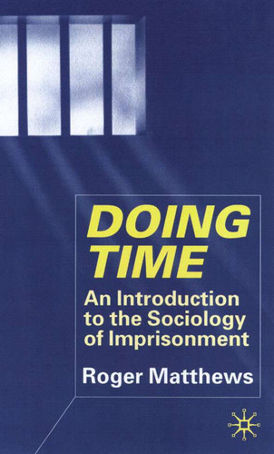 Doing Time: An Introduction to the Sociology of Imprisonment book cover by R. Matthews