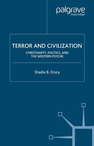 Terror and Civilization: Christianity, Politics and the Western Psyche book cover by S. Drury