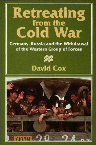 Retreating from the Cold War: Germany, Russia and the Withdrawal of the Western Group of Forces book cover by D. Cox
