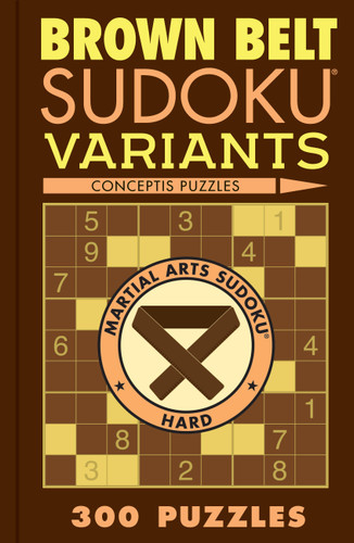 Brown Belt Sudoku Variants: 300 Puzzles (Martial Arts Puzzles Series) book cover by Conceptis Puzzles