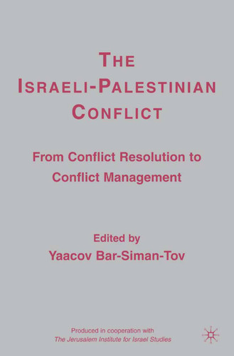 The Israeli-Palestinian Conflict: From Conflict Resolution to Conflict Management book cover by 