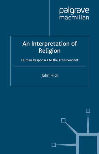 An Interpretation of Religion: Human Responses to the Transcendent book cover by J. Hick