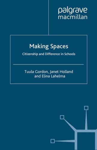 Making Spaces: Citizenship and Difference in Schools book cover by T. Gordon, J. Holland, E. Lahelma