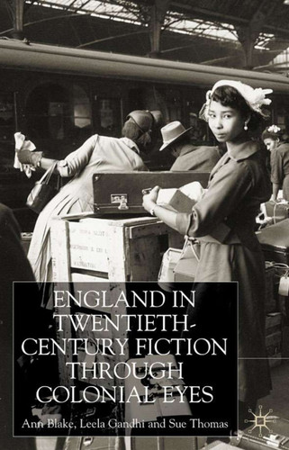 England Through Colonial Eyes in Twentieth-Century Fiction book cover by A. Blake, L. Gandhi, S. Thomas