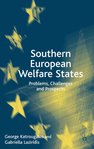 Southern European Welfare States: Problems, Challenges and Prospects book cover by G. Katrougalos, G. Lazaridis