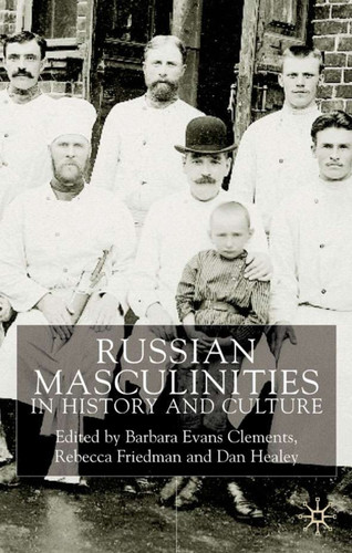 Russian Masculinities in History and Culture book cover by 