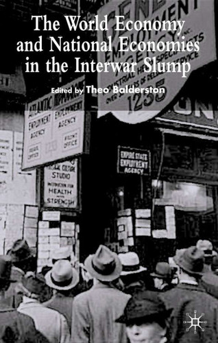 The World Economy and National Economies in the Interwar Slump book cover by T. Balderston