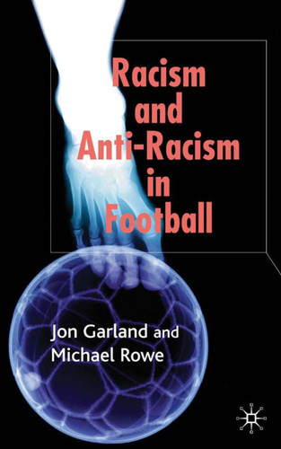 Racism and Anti-Racism in Football book cover by Jon Garland, Michael Rowe