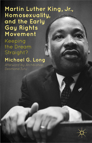 Martin Luther King Jr., Homosexuality, and the Early Gay Rights Movement: Keeping the Dream Straight? book cover by Desmond Tutu, Michael G. Long