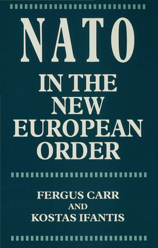 NATO in the New European Order book cover by F. Carr, K. Ifantis