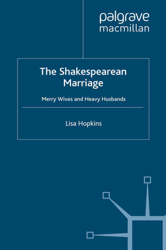 The Shakespearean Marriage: Merry Wives and Heavy Husbands book cover by L. Hopkins