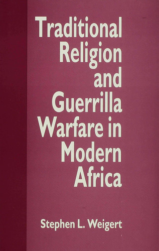 Traditional Religion and Guerrilla Warfare in Modern Africa book cover by S. Weigert