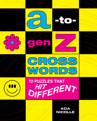 A-to-Gen Z Crosswords: 72 Puzzles That Hit Different book cover by Ada Nicolle