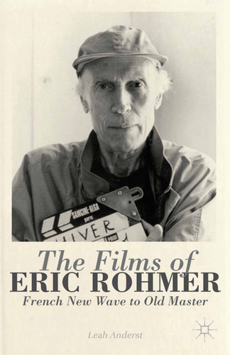 The Films of Eric Rohmer: French New Wave to Old Master book cover by 