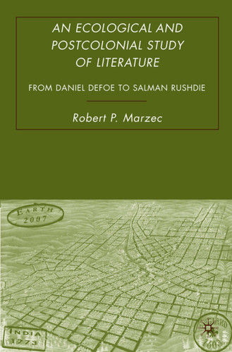 An Ecological and Postcolonial Study of Literature: From Daniel Defoe to Salman Rushdie book cover by R. Marzec