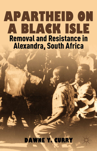 Apartheid on a Black Isle: Removal and Resistance in Alexandra, South Africa book cover by D. Curry