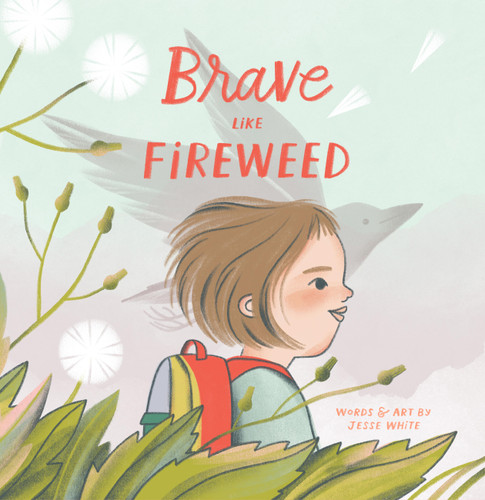Brave Like Fireweed book cover by Jesse White