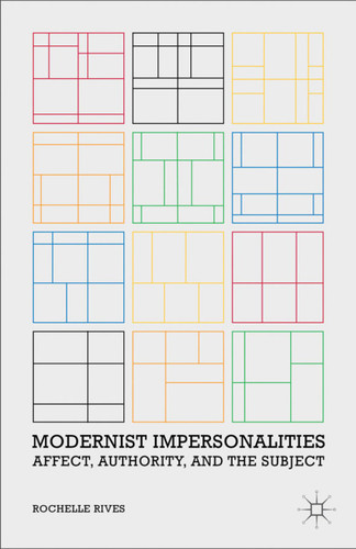 Modernist Impersonalities: Affect, Authority, and the Subject book cover by R. Rives