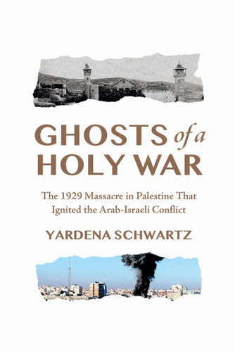 Ghosts of a Holy War: The 1929 Massacre in Palestine That Ignited the Arab-Israeli Conflict book cover by Yardena Schwartz