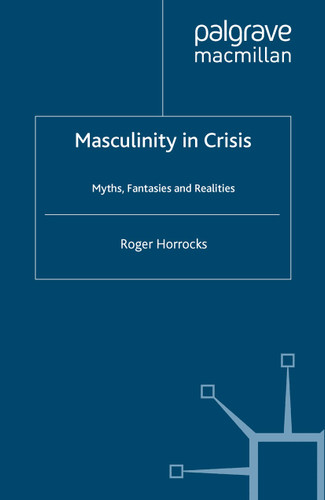 Masculinity in Crisis: Myths, Fantasies And Realities book cover by R. Horrocks