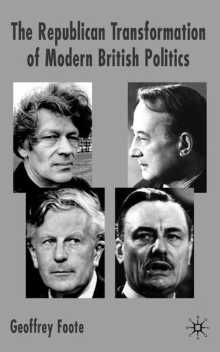 The Republican Transformation of Modern British Politics book cover by G. Foote