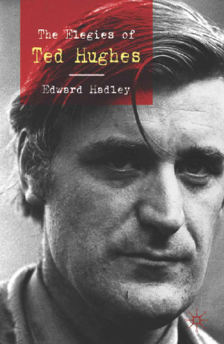 The Elegies of Ted Hughes book cover by E. Hadley