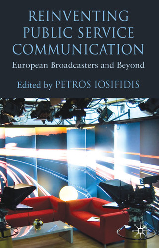 Reinventing Public Service Communication: European Broadcasters and Beyond book cover by 