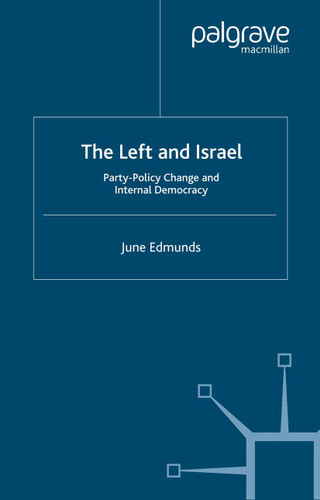 The Left and Israel: Party-Policy Change and Internal Democracy book cover by J. Edmunds