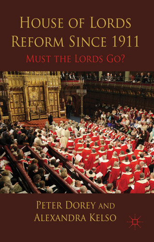 House of Lords Reform Since 1911: Must the Lords Go? book cover by P. Dorey, A. Kelso