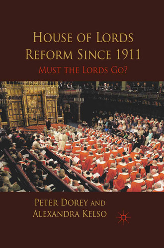 House of Lords Reform Since 1911: Must the Lords Go? book cover by P. Dorey, A. Kelso
