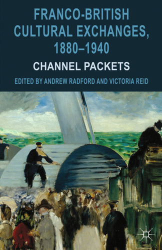 Franco-British Cultural Exchanges, 1880-1940: Channel Packets book cover by Andrew Radford, Victoria Reid