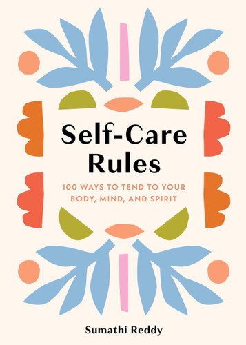 Self-Care Rules: 100 Ways to Tend to Your Body, Mind, and Spirit (Rules) book cover by Sumathi Reddy