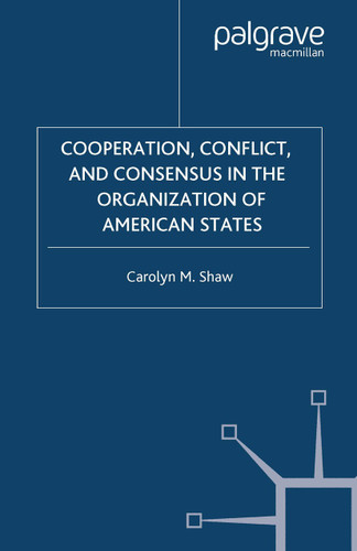 Cooperation, Conflict and Consensus in the Organization of American States book cover by C. Shaw