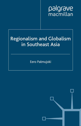 Regionalism and Globalism in Southeast Asia book cover by E. Palmujoki