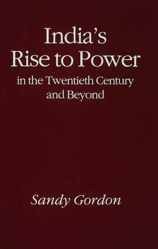 India's Rise to Power in the Twentieth Century and Beyond book cover by S. Gordon