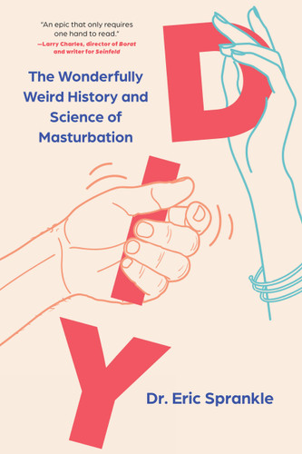 DIY: The Wonderfully Weird History and Science of Masturbation book cover by Eric Sprankle
