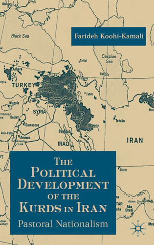 The Political Development of the Kurds in Iran: Pastoral Nationalism book cover by F. Koohi-Kamali