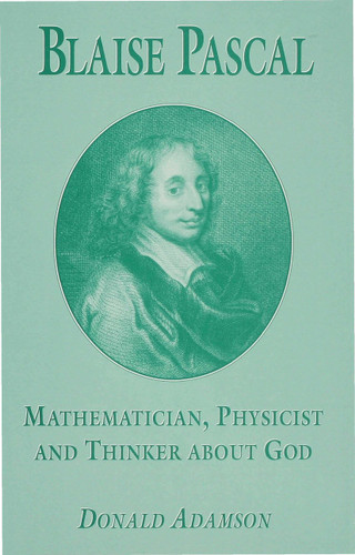 Blaise Pascal: Mathematician, Physicist and Thinker about God book cover by D. Adamson