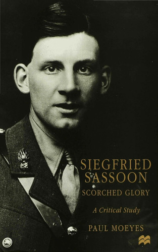 Siegfried Sassoon: Scorched Glory: A Critical Study book cover by P. Moeyes